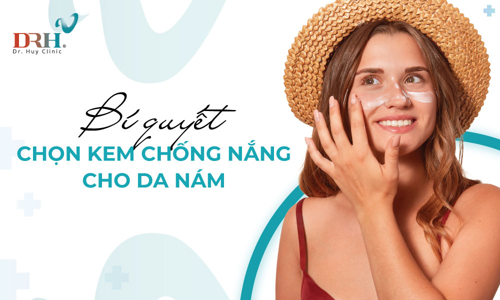 Bật mí da nám nên dùng kem chống nắng nào? - DRH Clinic