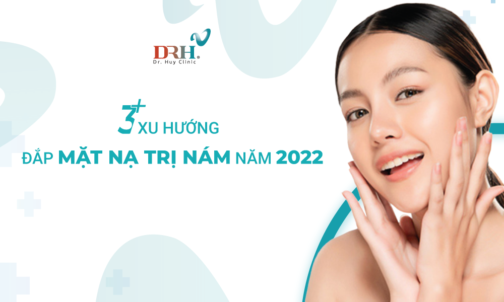 tong-hop-3-xu-huong-dap-mat-na-tri-nam-nam-2022