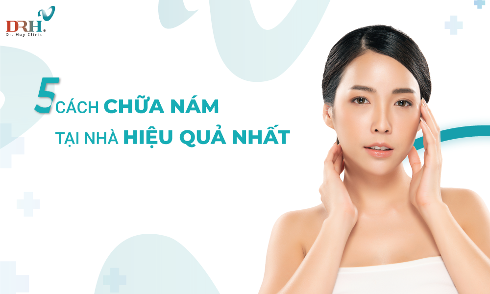 Tổng hợp 5 cách chữa nám tại nhà hiệu quả nhất dành cho bạn - DRH Clinic