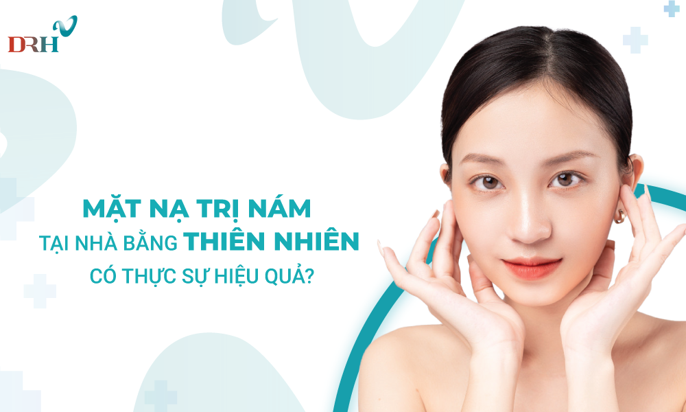 Mặt nạ trị nám tại nhà bằng thiên nhiên có thực sự hiệu quả? - DRH Clinic