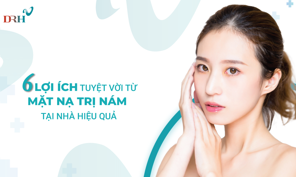 6 lợi ích tuyệt vời từ mặt nạ trị nám tại nhà - DRH Clinic